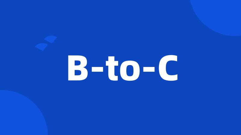 B-to-C