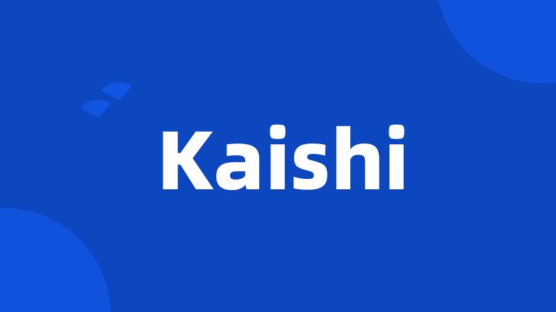 Kaishi