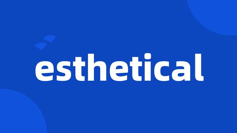 esthetical