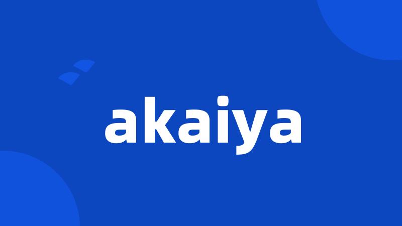 akaiya