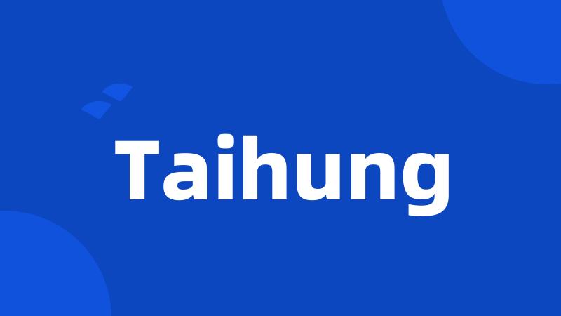 Taihung