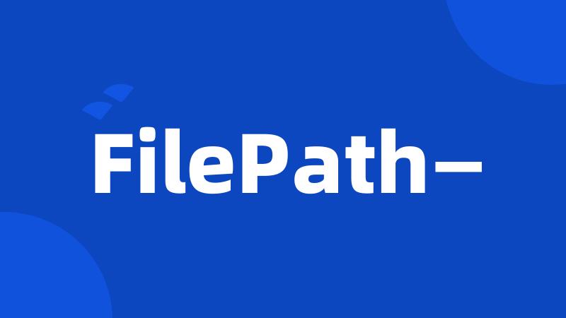 FilePath—