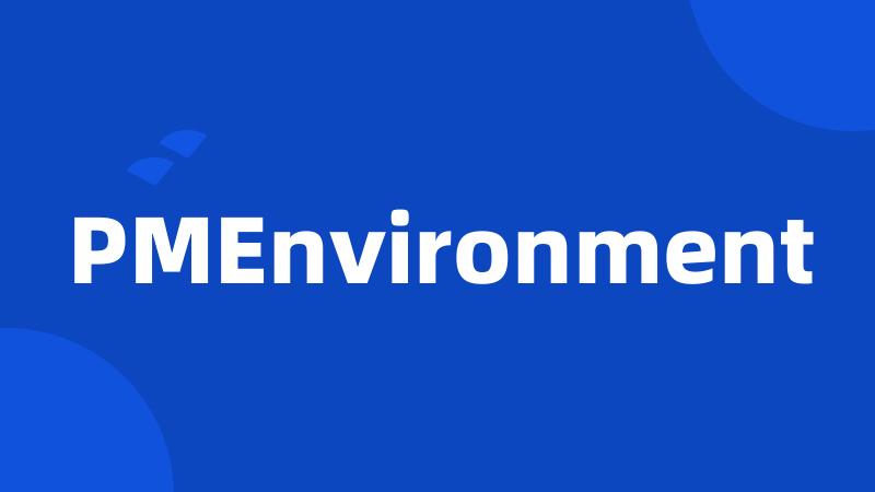 PMEnvironment