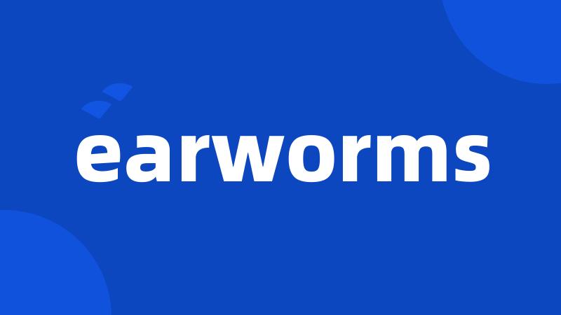 earworms