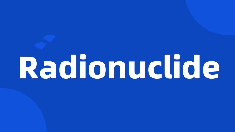 Radionuclide