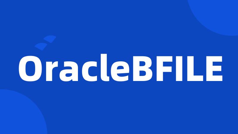 OracleBFILE