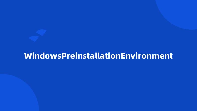 WindowsPreinstallationEnvironment