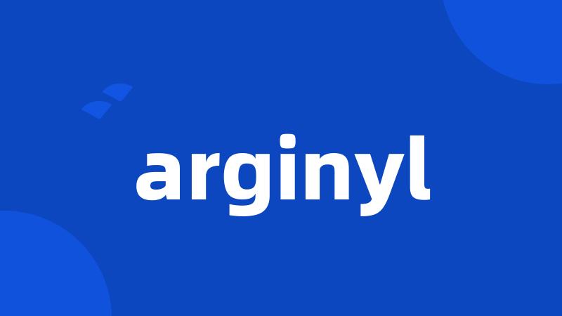 arginyl