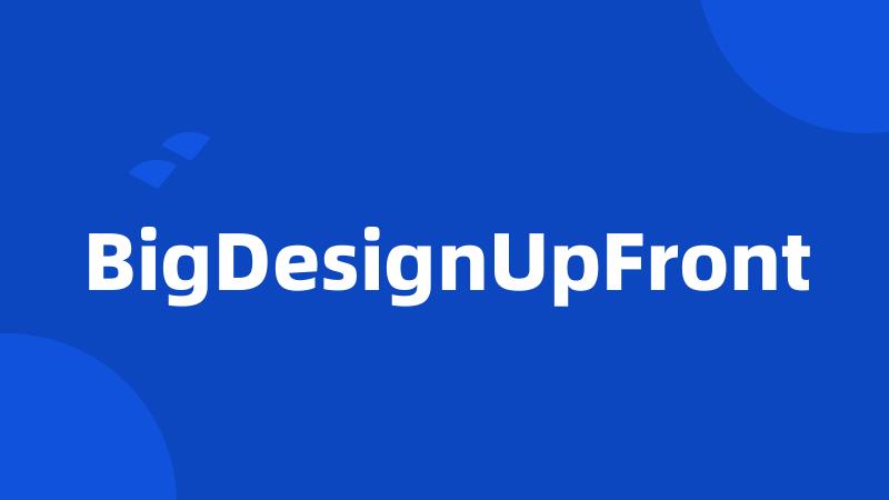 BigDesignUpFront