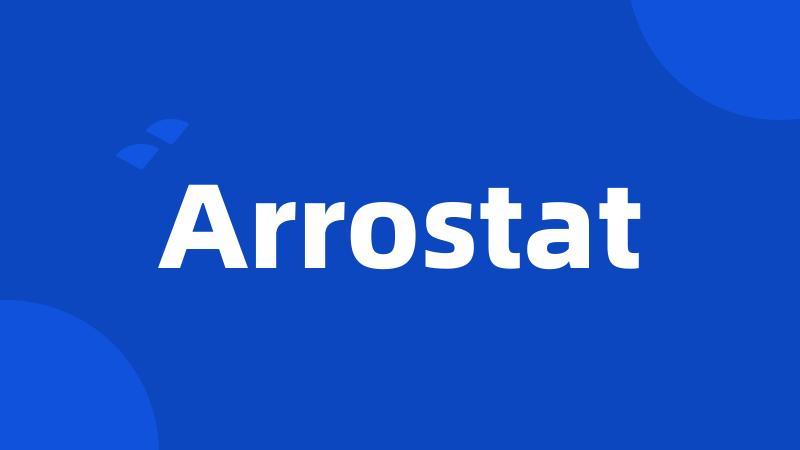 Arrostat