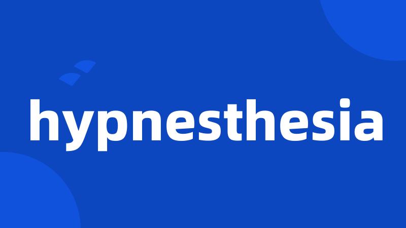 hypnesthesia