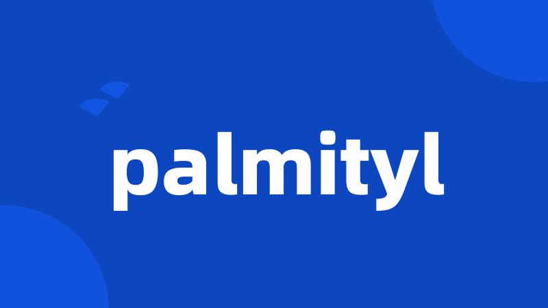 palmityl