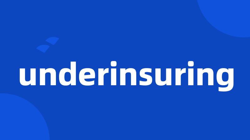 underinsuring