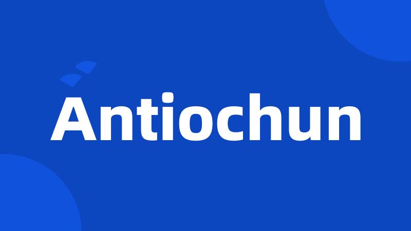 Antiochun