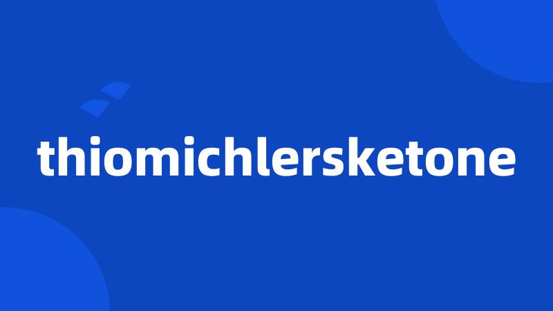 thiomichlersketone