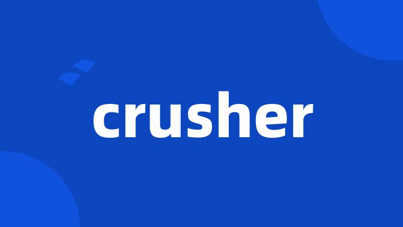 crusher