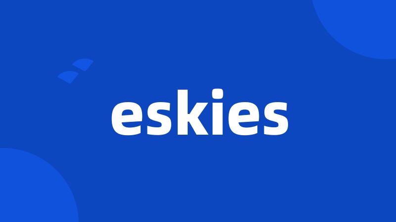 eskies