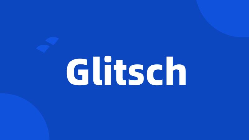 Glitsch