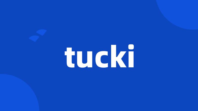 tucki