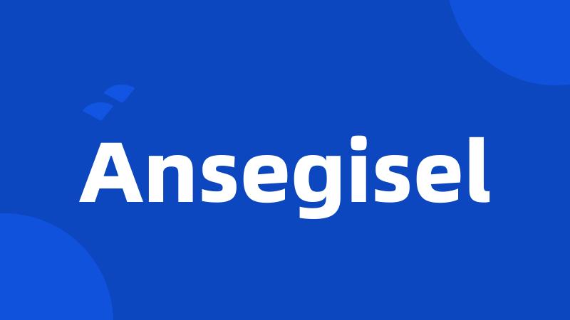 Ansegisel