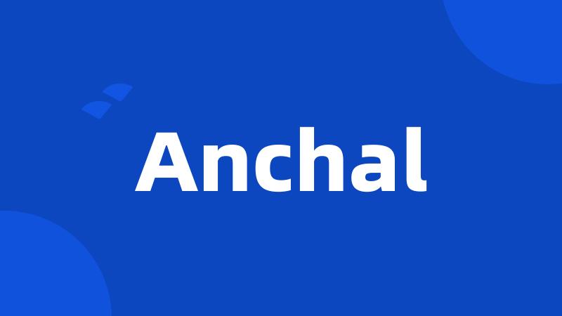 Anchal