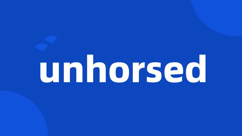 unhorsed