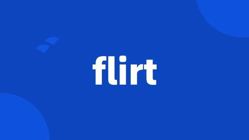 flirt