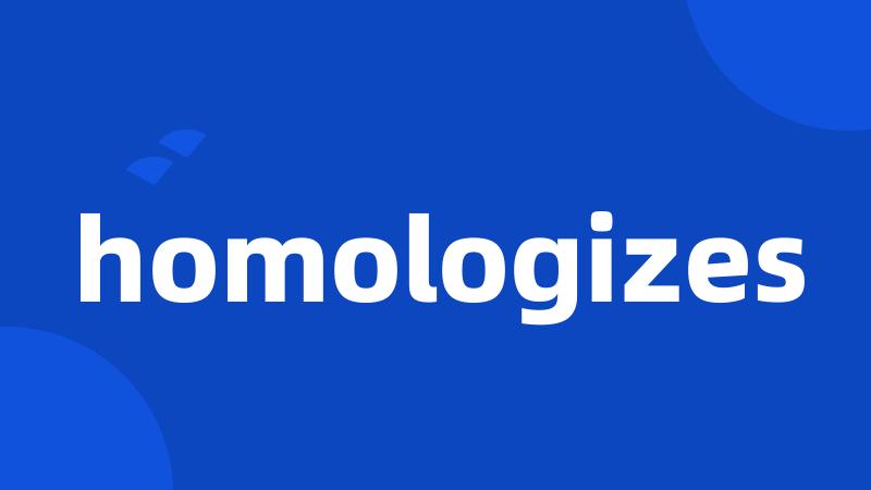 homologizes