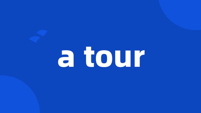 a tour