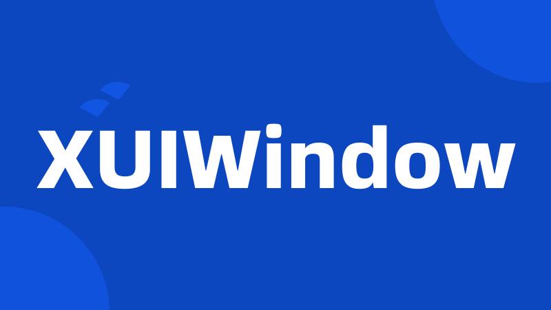 XUIWindow