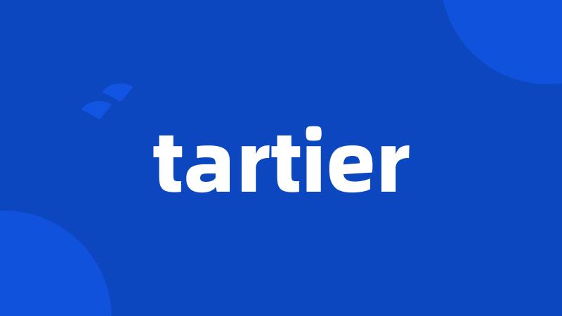 tartier