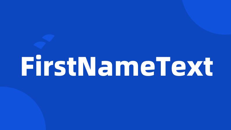 FirstNameText