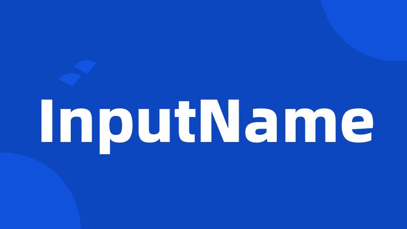 InputName