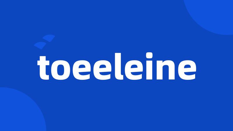 toeeleine