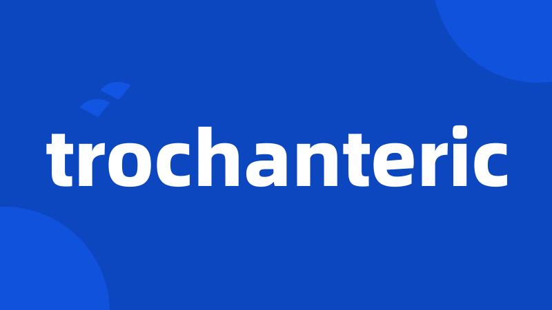 trochanteric