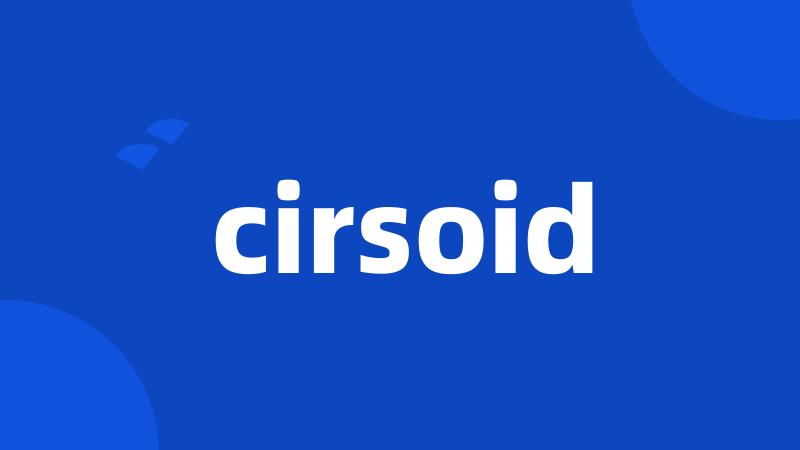 cirsoid