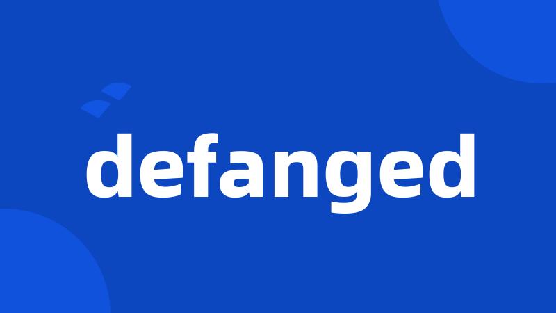 defanged