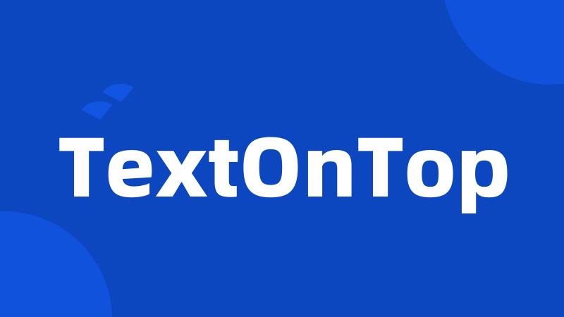 TextOnTop