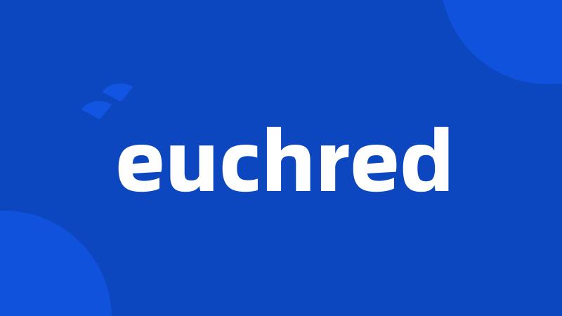 euchred