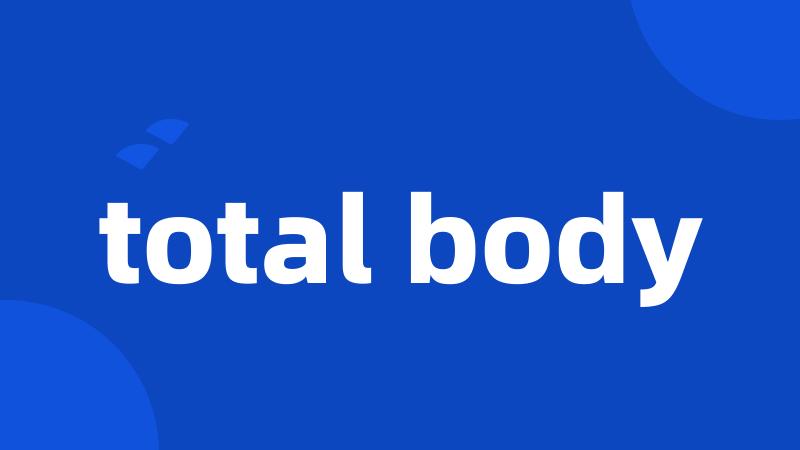 total body