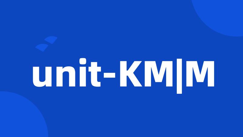 unit-KM|M