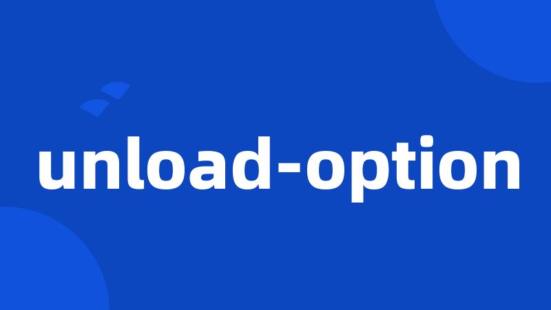 unload-option