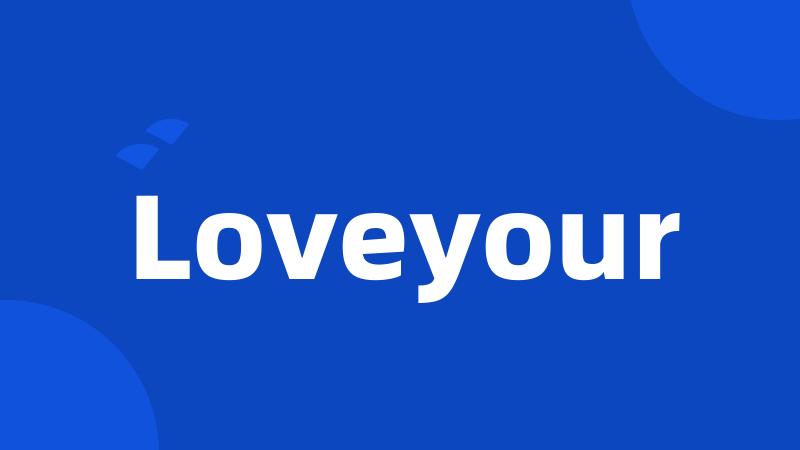 Loveyour