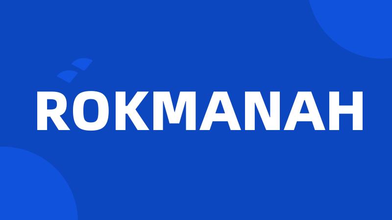 ROKMANAH