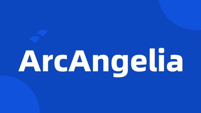 ArcAngelia