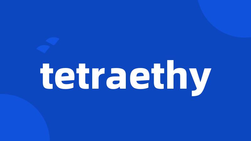 tetraethy