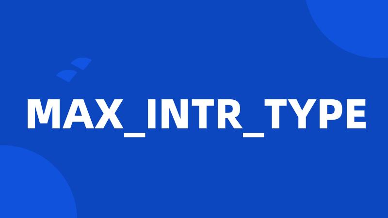 MAX_INTR_TYPE