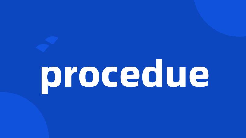 procedue