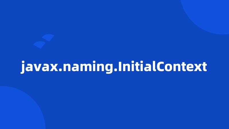 javax.naming.InitialContext