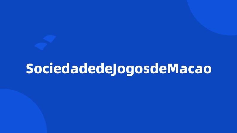 SociedadedeJogosdeMacao